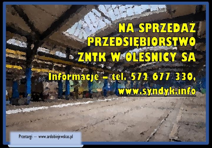 ardobiejewska.pl-na-sprzedaż-przedsiębiorstwo-zntk-sa-w-olesnicy.jpg